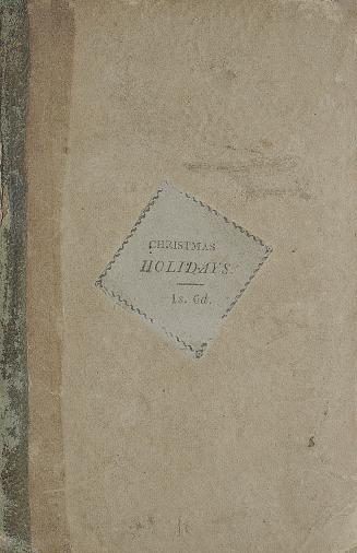 Christmas holidays, or, The young visitants : a tale in which many pleasant descriptions of that festive season, both in town and country, are given for the benefit of the rising generation