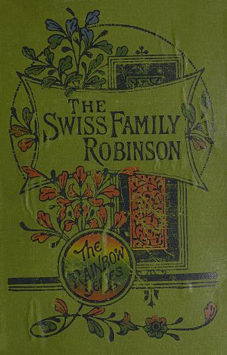 The Swiss family Robinson : an account of the adventures of a Swiss pastor and his family on an uninhabited island