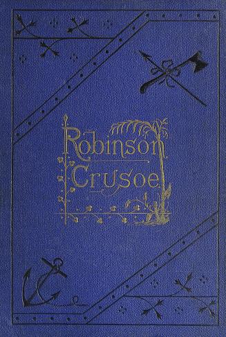 The life and strange surprising adventures of Robinson Crusoe of York, mariner : as related by himself