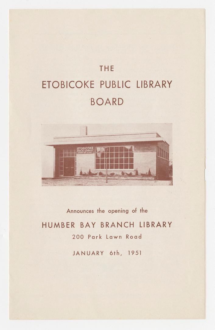 The Etobicoke Public Library Board announces the opening of Humber Bay Branch Library 200 Park Lawn Road January 6th, 1951.