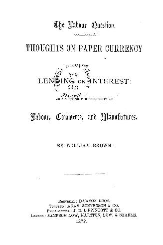 The labour question. Thoughts on paper currency and lending on interest: as affecting the prosp ...